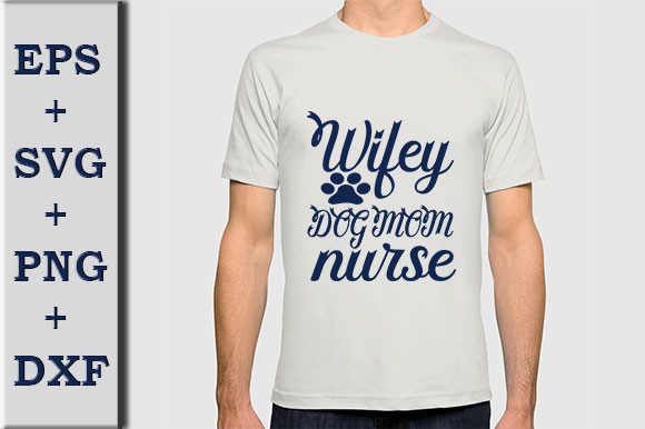 Dog SVG Design, Wifey Dog Mom Nurse Review