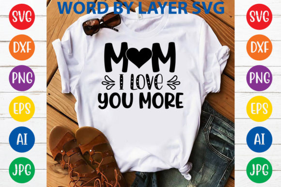 Review: Mom I Love You More Svg Design