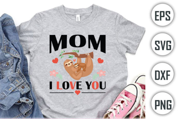 Sloth Quotes T-shirt Design, Mom I Love Review